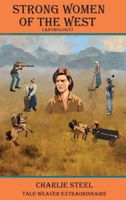 Cover of STRONG WOMEN OF THE WEST by Charlie Steel
