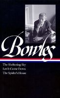 Paul Bowles: The Sheltering Sky/ Let It Come Down/ The Spider's House