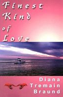 Cover of Finest Kind of Love by Diana Tremain Braund