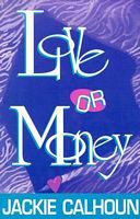 Cover of Love or Money by Jackie Calhoun