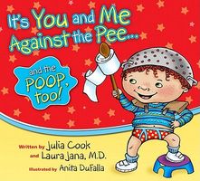 It's You and Me Against the Pee... and the Poop, Too!