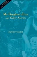 Cover of My Daughter's Eyes and Other Stories by Annecy Baez