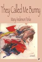 Cover of They Called Me Bunny by Mary Anderson Parks