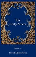 Cover of The Forty-Niners by Stewart Edward White