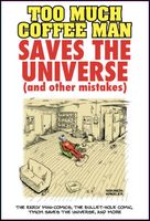 Cover of Too Much Coffee Man Saves the Universe (And Other Mistakes) by Shannon Wheeler