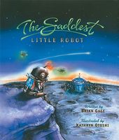 Cover of The Saddest Little Robot by Brian Gage
