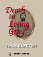 Cover of Death in Living Gray by John Clayton