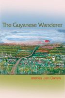 The Guyanese Wanderer: Stories