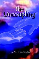 Cover of The Uncoupling by G.M. Freeman
