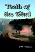 Cover of Teeth Of The Wind by G.M. Freeman