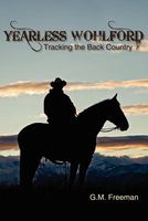 Cover of Yearless Wohlford - Tracking the Back Country by G.M. Freeman