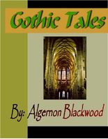 Gothic Tales of Algernon Blackwood