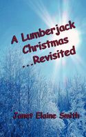 Cover of A Lumberjack Christmas Revisited by Janet Elaine Smith