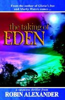 Cover of The Taking of Eden by Robin Alexander