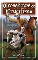 Cover of Crossbows and Crucifixes by Henry Garnett