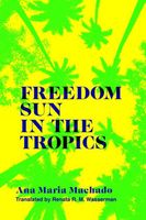 Cover of Freedom Sun in the Tropics by Ana Maria MacHado