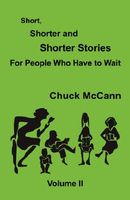 Cover of Short, Shorter and Shorter Stories, Vol. II by Chuck McCann