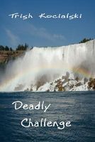 Cover of Deadly Challenge by Trish Kocialski