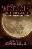 The Best Werewolf Short Stories 1800-1849: A Classic Werewolf Anthology