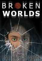 Cover of Broken Worlds by Anitha Robinson