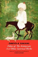 Cover of Obeyd-E Zakani, Ethics of the Aristocrats and Other Satirical Works by Obeyd-E Zakani