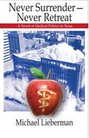 Cover of Never Surrender--Never Retreat: A Novel of Medical Politics in Texas by Michael Lieberman