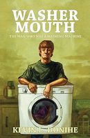 Cover of Washer Mouth: The Man Who Was a Washing Machine by Kevin L. Donihe
