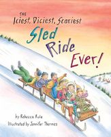 Cover of The Iciest, Diciest, Scariest Sled Ride Ever! by Rebecca Rule