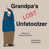 Cover of Grandpa's Lost Unfatootzer by Sidney Goodman