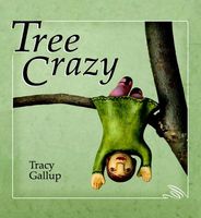 Cover of Tree Crazy by Tracy Gallup