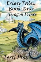 Cover of Erien Tales Book One: The Dragon Prince by Terri Pray