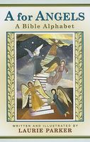 Cover of A for Angels: A Bible Alphabet by Laurie Parker