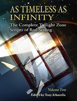 As Timeless as Infinity, Volume 5: The Complete Twilight Zone Scripts of Rod Serling