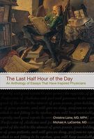 Cover of The Last Half Hour of the Day: An Anthology of Stories and Essays That Have Inspired Physicians by Michael A. LaCombe