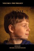 Cover of The Tom Barber Trilogy: Volume I: Uncle Stephen, the Retreat, and Young Tom by Forrest Reid