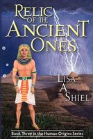 Cover of Relic of the Ancient Ones: A Novel of Adventure, Romance, and the Riddles of Ancient History by Lisa A. Shiel