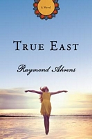 Cover of True East by Raymond Ahrens