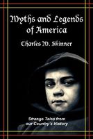 Myths and Legends of America: Strange Tales from Our Country's History