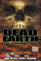 Cover of Dead Earth: The Vengeance Road by Mark Justice; David T. Wilbanks
