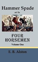 Cover of Hammer Spade and the Four Horsemen-Volume One by E.B. Alston