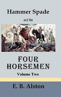 Cover of Hammer Spade and the Four Horsemen-Volume Two by E.B. Alston