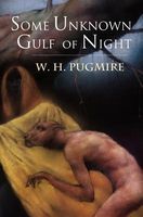 Cover of Some Unknown Gulf of Night by W.H. Pugmire