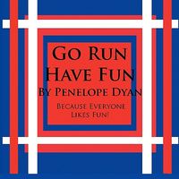 Go Run, Have Fun---Because Everyone Likes Fun