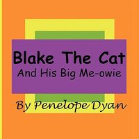 Blake the Cat---And His Big Me-Owie