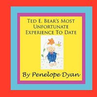 Ted E. Bears Most Unfortunate Experience to Date