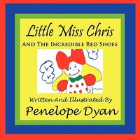 Little Miss Chris and the Incredible Red Shoes