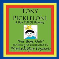 Tony Pickleloni, a Boy Full of Baloney
