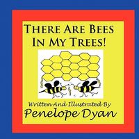 There Are Bees in My Trees!