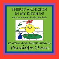 There's a Chicken in My Kitchen!