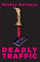Cover of Deadly Traffic by Mickey Hoffman